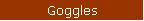 Goggles